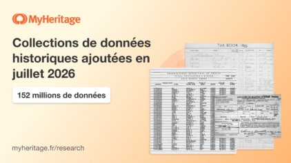 MyHeritage ajoute 152 millions de données historiques en juillet 2026