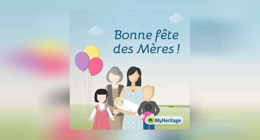 MyHeritage souhaite une bonne fête à toutes les mamans