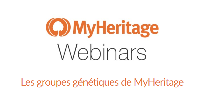 Prochain webinaire : Les groupes génétiques de MyHeritage