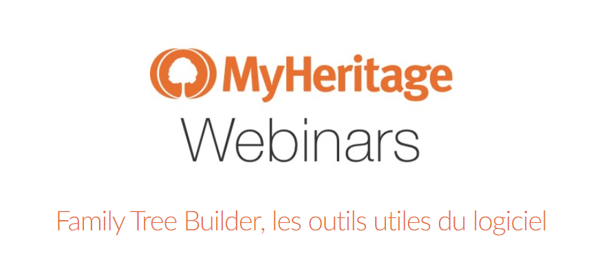 Prochain webinaire : Family Tree Builder, les outils utiles du logiciel
