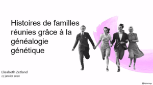 Webinaire : regardez les ‘Histoires de familles réunies grâce à la généalogie génétique’